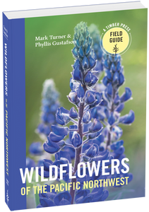 Wildflowers of the Pacific Northwest - Mark Turner & Phyllis Gustafson